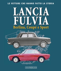 Lancia Fulvia. Berlina Coupé e Sport - Librerie.coop