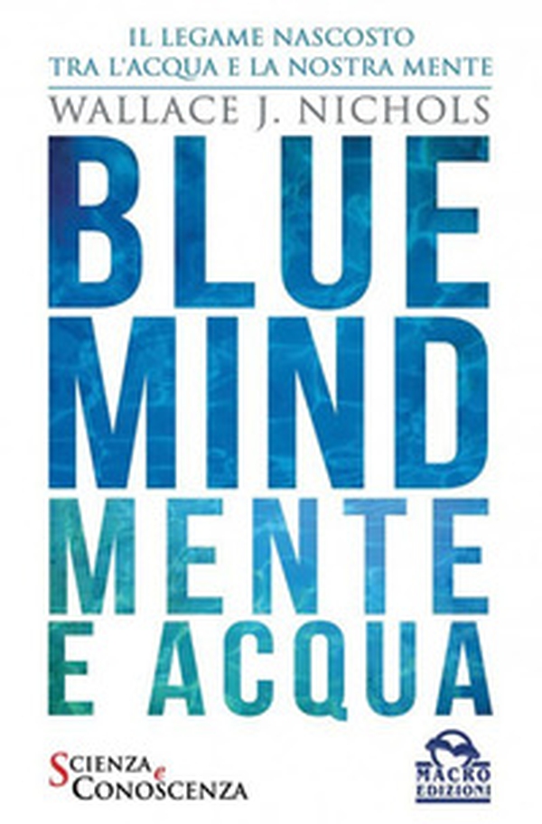 Blue Mind. Mente e acqua - Librerie.coop Blue Mind. Mente e acqua - Librerie.coop