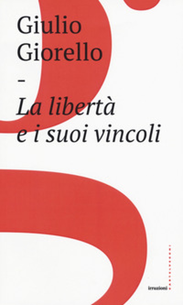 La libertà e i suoi vincoli - Librerie.coop La libertà e i suoi vincoli - Librerie.coop