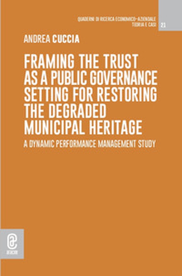 Framing the trust as a public governance setting for restoring the degraded municipal heritage. A dynamic performance management study - Librerie.coop Framing the trust as a public governance setting for restoring the degraded municipal heritage. A dynamic performance management study - Librerie.coop