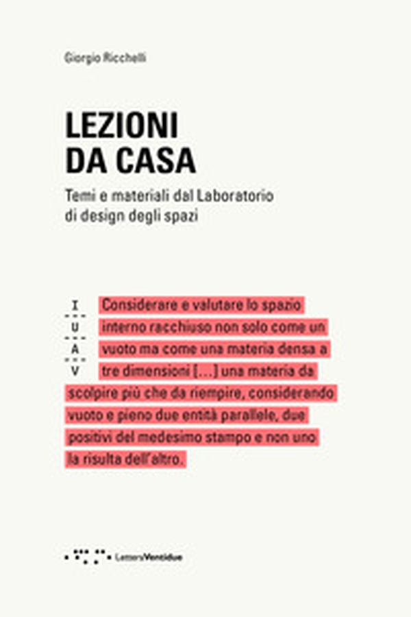 Lezioni da casa. Temi e materiali dal Laboratorio di design degli spazi - Librerie.coop Lezioni da casa. Temi e materiali dal Laboratorio di design degli spazi - Librerie.coop