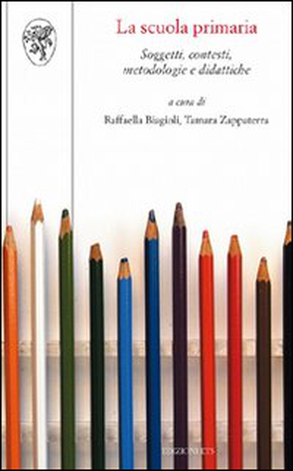 La scuola primaria. Soggetti, contesti, metodologie e didattiche - Librerie.coop La scuola primaria. Soggetti, contesti, metodologie e didattiche - Librerie.coop