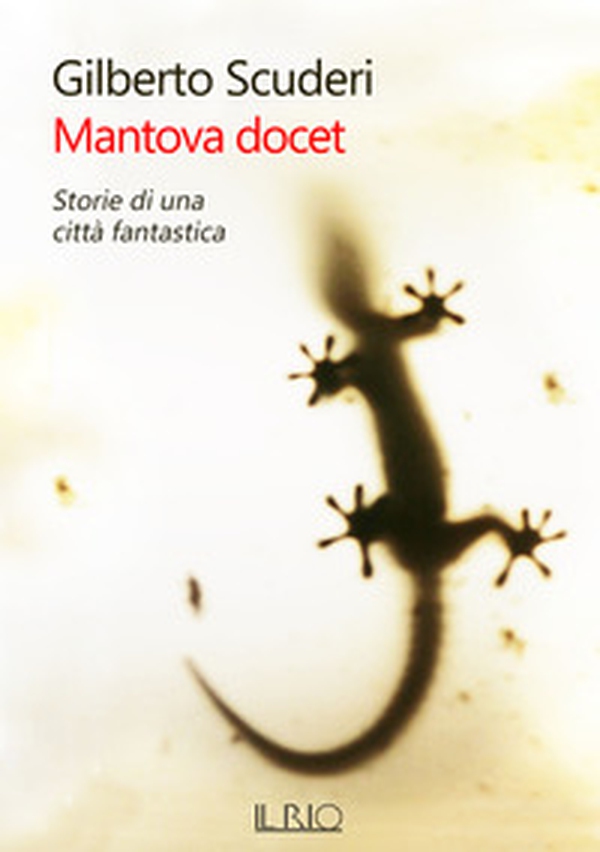 Mantova docet. Storie di una città fantastica - Librerie.coop Mantova docet. Storie di una città fantastica - Librerie.coop
