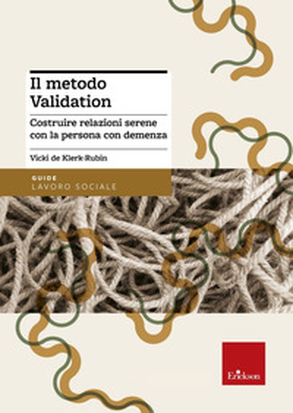 Il metodo Validation. Costruire relazioni serene con la persona con demenza - Librerie.coop Il metodo Validation. Costruire relazioni serene con la persona con demenza - Librerie.coop