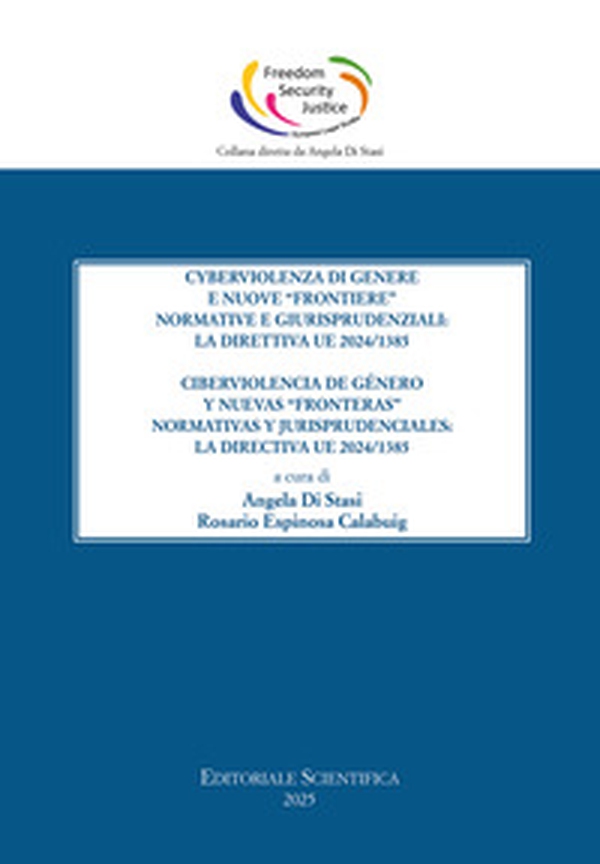 Cyberviolenza di genere e nuove «frontiere» normative e giurisprudenziali: la direttiva UE 2024/1385-Ciberviolencia de género y nuevas «fronteras» normativas y jurisprudenciales: la directiva UE 2024/1385 - Librerie.coop Cyberviolenza di genere e nuove «frontiere» normative e giurisprudenziali: la direttiva UE 2024/1385-Ciberviolencia de género y nuevas «fronteras» normativas y jurisprudenciales: la directiva UE 2024/1385 - Librerie.coop