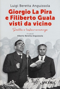 Giorgio La Pira e Filiberto Guala visti da vicino. Scritti e testimonianze - Librerie.coop