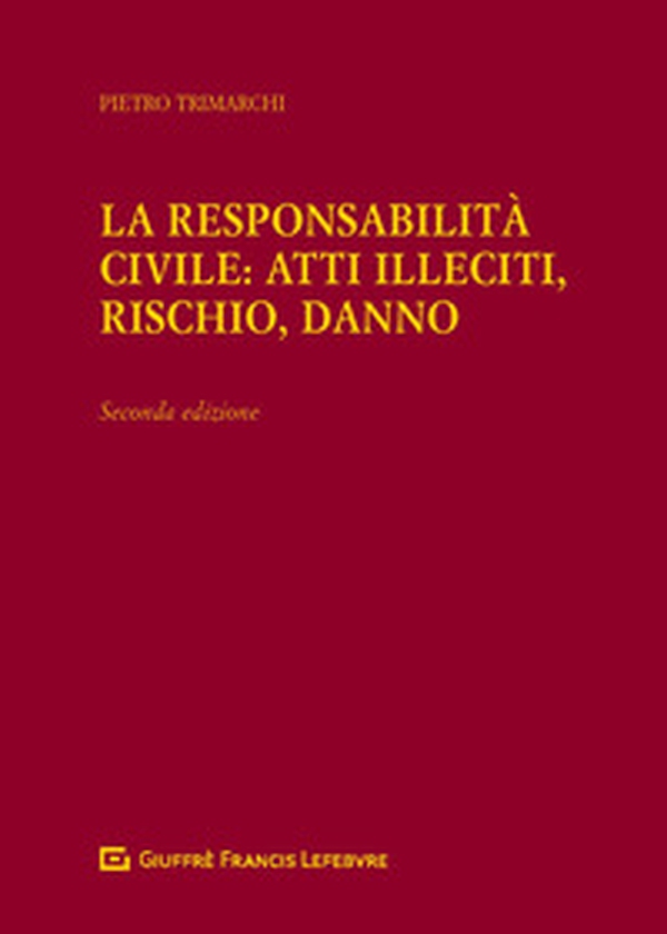 La responsabilità civile: atti illeciti, rischio, danno - Librerie.coop La responsabilità civile: atti illeciti, rischio, danno - Librerie.coop