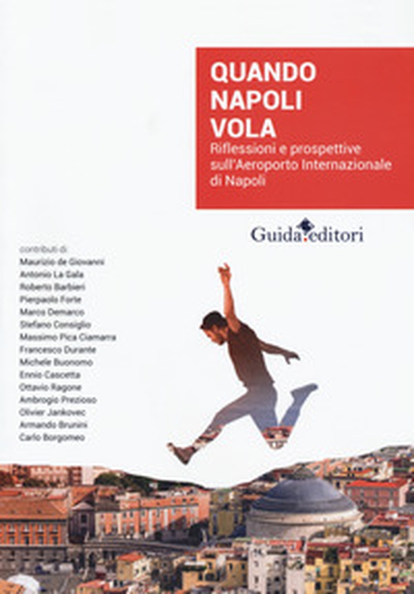 Quando Napoli vola. Riflessioni e prospettive sull'Aeroporto Internazionale di Napoli - Librerie.coop Quando Napoli vola. Riflessioni e prospettive sull'Aeroporto Internazionale di Napoli - Librerie.coop