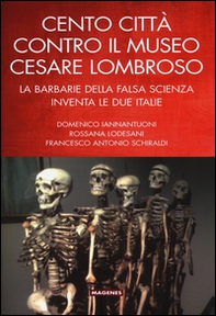 Cento città contro il museo Cesare Lombroso. La barbarie della falsa scienza inventa le due italie - Librerie.coop