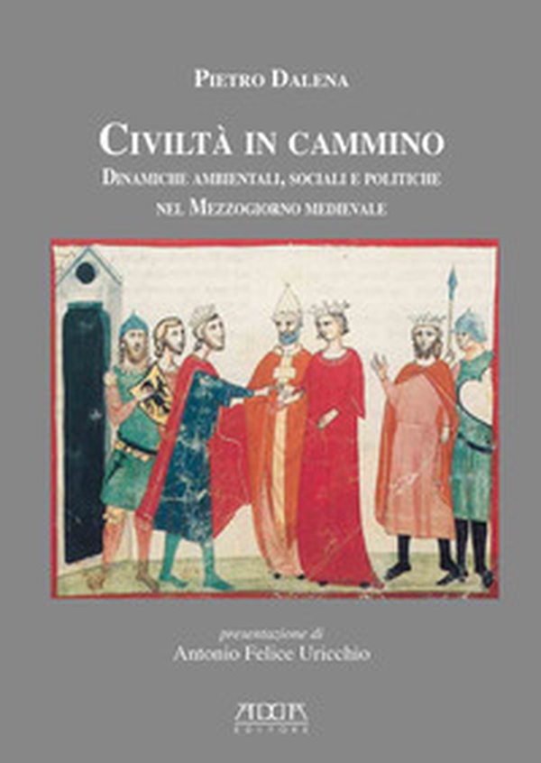 Civiltà in cammino. Dinamiche ambientali, sociali e politiche nel Mezzogiorno medievale - Librerie.coop Civiltà in cammino. Dinamiche ambientali, sociali e politiche nel Mezzogiorno medievale - Librerie.coop