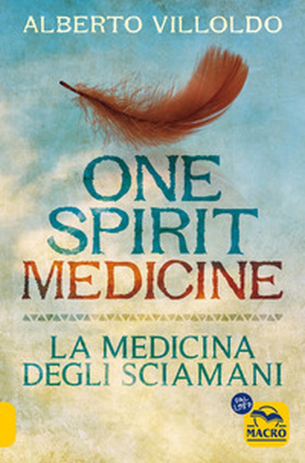 One spirit medicine. La medicina degli sciamani - Librerie.coop One spirit medicine. La medicina degli sciamani - Librerie.coop