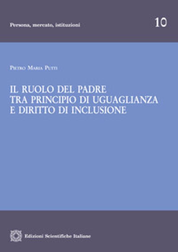 Il ruolo del padre tra principio di uguaglianza e diritto di inclusione - Librerie.coop Il ruolo del padre tra principio di uguaglianza e diritto di inclusione - Librerie.coop