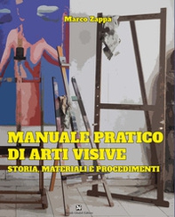 Manuale pratico di arti visive. Storia, materiali e procedimenti - Librerie.coop