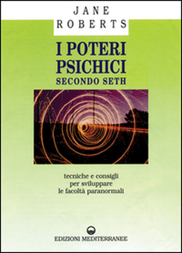 I poteri psichici secondo Seth. Tecniche e consigli per sviluppare le facoltà paranormali - Librerie.coop I poteri psichici secondo Seth. Tecniche e consigli per sviluppare le facoltà paranormali - Librerie.coop