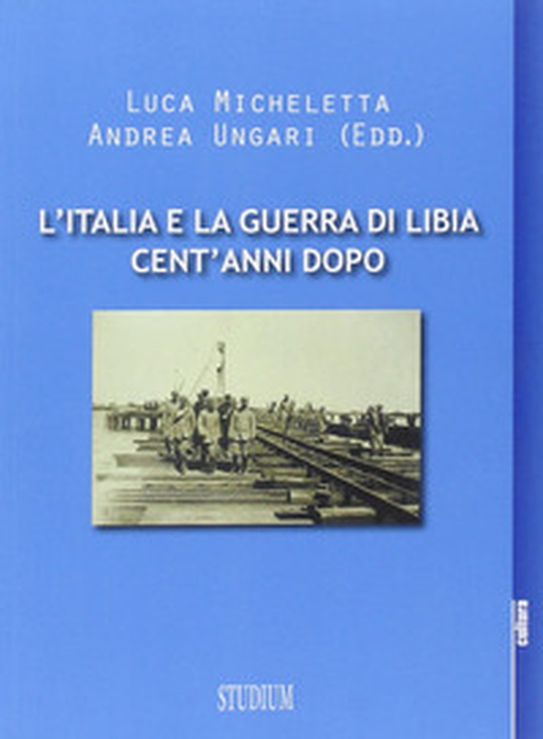 L'Italia e la guerra in Libia, cent'anni dopo - Librerie.coop L'Italia e la guerra in Libia, cent'anni dopo - Librerie.coop