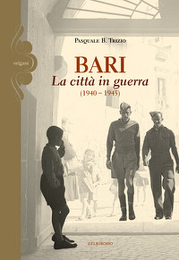 Bari. La città in guerra (1940-1945) - Librerie.coop Bari. La città in guerra (1940-1945) - Librerie.coop