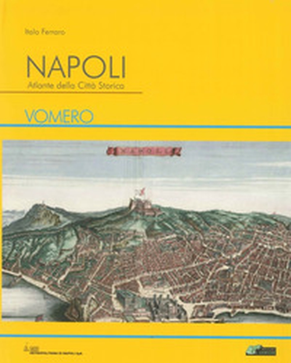 Napoli. Atlante della città storica. Vomero - Librerie.coop Napoli. Atlante della città storica. Vomero - Librerie.coop
