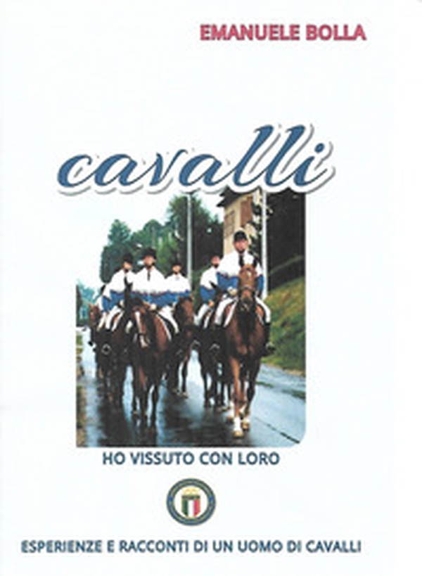 Cavalli ho vissuto con loro. Esperienze e racconti di un uomo di cavalli - Librerie.coop Cavalli ho vissuto con loro. Esperienze e racconti di un uomo di cavalli - Librerie.coop