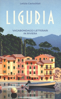 Liguria. Vagabondaggi letterari in Riviera - Librerie.coop