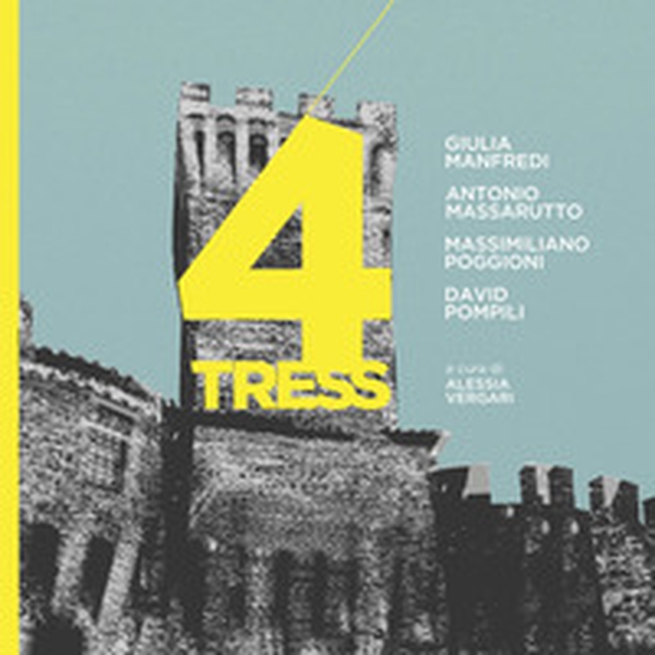 4tress. Giulia Manfredi, Antonio Massarutto, Massimiliano Poggioni, David Pompili. Catalogo della mostra della mostra (Rocca di Umbertide) - Librerie.coop 4tress. Giulia Manfredi, Antonio Massarutto, Massimiliano Poggioni, David Pompili. Catalogo della mostra della mostra (Rocca di Umbertide) - Librerie.coop