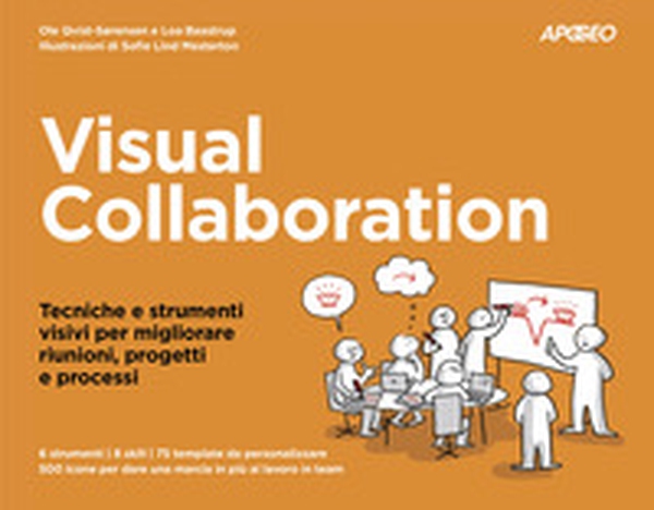 Visual collaboration. Tecniche e strumenti visivi per migliorare riunioni, progetti e processi - Librerie.coop Visual collaboration. Tecniche e strumenti visivi per migliorare riunioni, progetti e processi - Librerie.coop