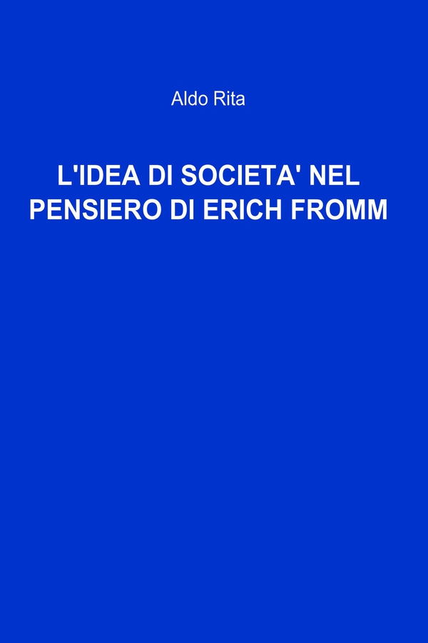 L'IDEA DI SOCIETA' NEL PENSIERO DI ERICH FROMM - Librerie.coop L'IDEA DI SOCIETA' NEL PENSIERO DI ERICH FROMM - Librerie.coop