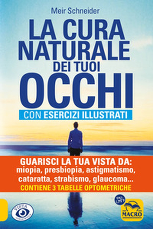 La cura naturale dei tuoi occhi. Guarisci la tua vista da: miopia, presbiopia, astigmatismo, cataratta, strabismo, glaucoma, foro maculare, ipermetropia, nistagmo, retinite - Librerie.coop La cura naturale dei tuoi occhi. Guarisci la tua vista da: miopia, presbiopia, astigmatismo, cataratta, strabismo, glaucoma, foro maculare, ipermetropia, nistagmo, retinite - Librerie.coop