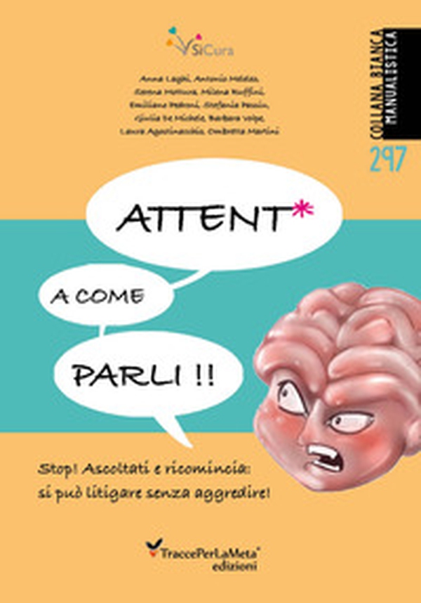 Attent* a come parli. Stop! Ascoltati e ricomincia: si può litigare senza aggredire! - Librerie.coop Attent* a come parli. Stop! Ascoltati e ricomincia: si può litigare senza aggredire! - Librerie.coop