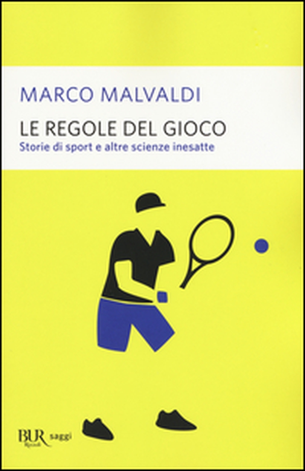 Le regole del gioco. Storie di sport e altre scienze inesatte - Librerie.coop Le regole del gioco. Storie di sport e altre scienze inesatte - Librerie.coop