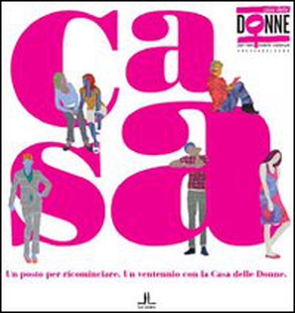Un posto per ricominciare. Un ventennio con la Casa delle donne - Librerie.coop Un posto per ricominciare. Un ventennio con la Casa delle donne - Librerie.coop