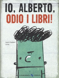 Io, Alberto, odio i libri! - Librerie.coop