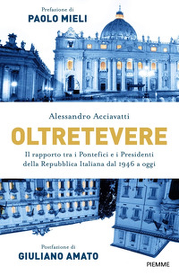 Oltretevere. Il rapporto tra i pontefici e i presidenti della Repubblica italiana dal 1946 a oggi - Librerie.coop Oltretevere. Il rapporto tra i pontefici e i presidenti della Repubblica italiana dal 1946 a oggi - Librerie.coop