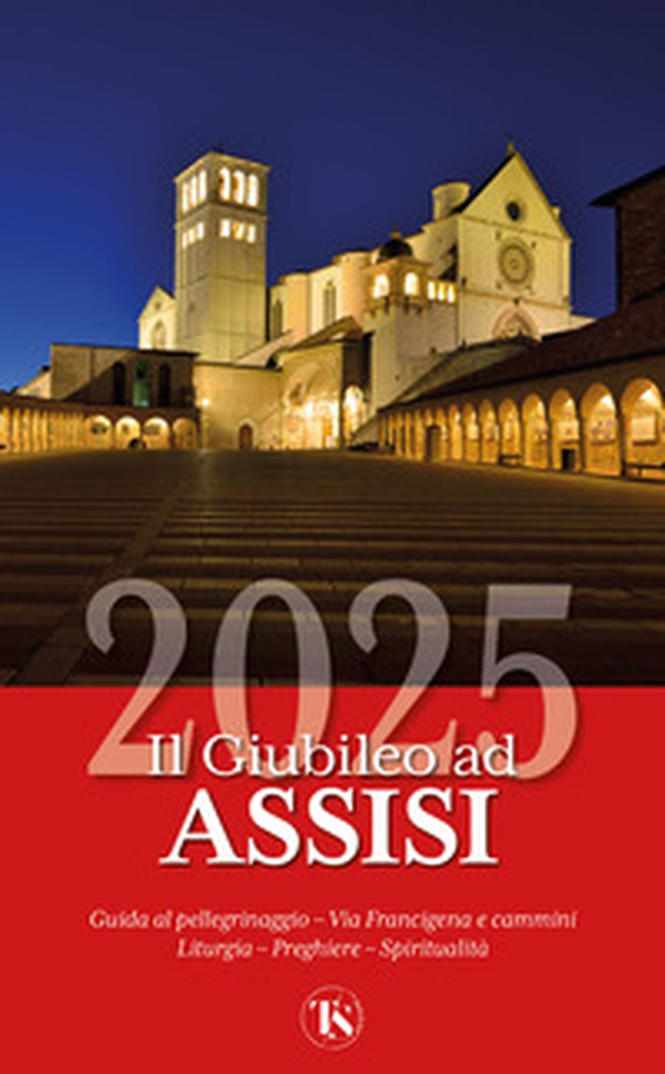Il Giubileo ad Assisi 2025. Guida la pellegrinaggio - Librerie.coop Il Giubileo ad Assisi 2025. Guida la pellegrinaggio - Librerie.coop