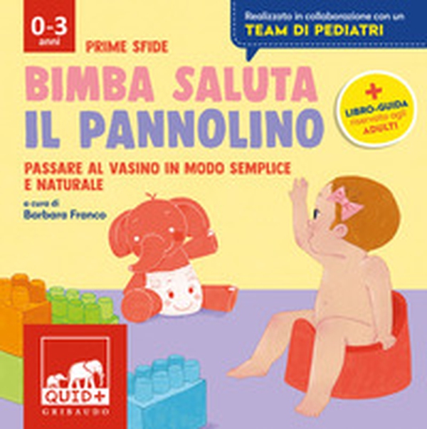 Bimba saluta il pannolino. Passare al vasino in modo semplice e naturale - Librerie.coop Bimba saluta il pannolino. Passare al vasino in modo semplice e naturale - Librerie.coop