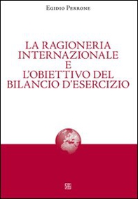 La ragioneria internazionale e l'obiettivo del bilancio d'esercizio - Librerie.coop