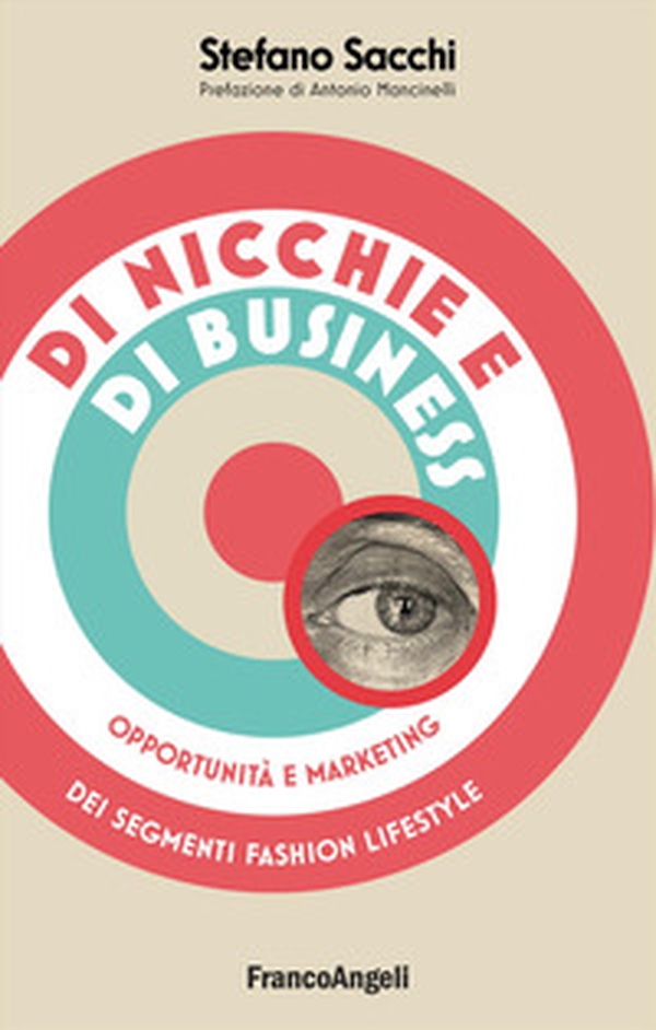 Di nicchie e di business. Opportunità e marketing dei segmenti fashion lifestyle - Librerie.coop Di nicchie e di business. Opportunità e marketing dei segmenti fashion lifestyle - Librerie.coop