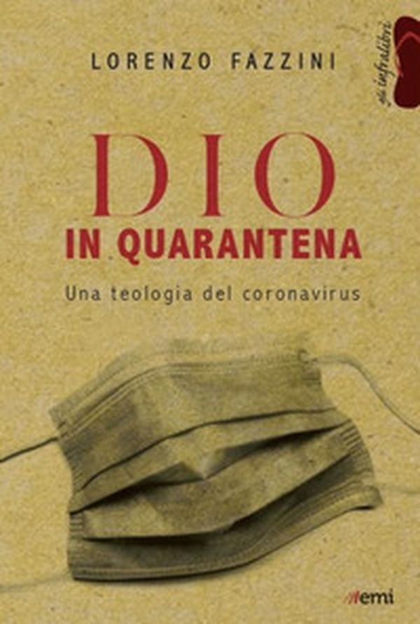 Dio in quarantena. Una teologia del Coronavirus - Librerie.coop Dio in quarantena. Una teologia del Coronavirus - Librerie.coop