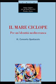 Il mare ciclope. Per un'identità mediterranea. Atti del Convegno (Napoli, 24 aprile 1999) - Librerie.coop