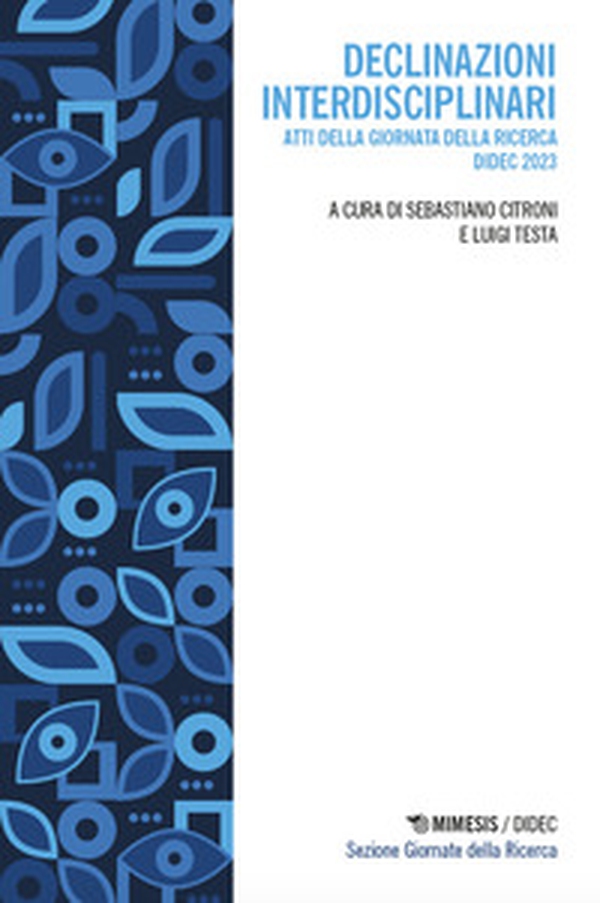 Declinazioni interdisciplinari. Atti della Giornata della ricerca DiDEC 2023 - Librerie.coop Declinazioni interdisciplinari. Atti della Giornata della ricerca DiDEC 2023 - Librerie.coop