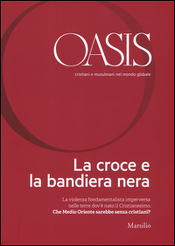 Oasis. Cristiani e musulmani nel mondo globale - Vol. 22 - Librerie.coop Oasis. Cristiani e musulmani nel mondo globale - Vol. 22 - Librerie.coop