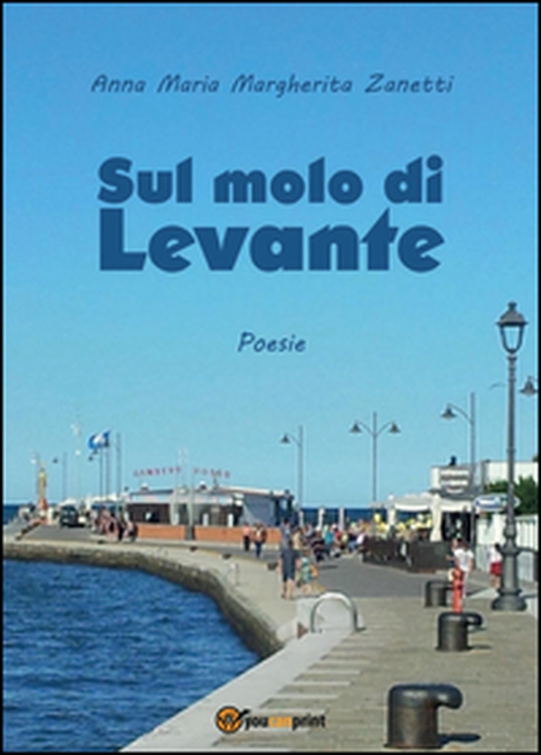 Sul molo di Levante - Librerie.coop Sul molo di Levante - Librerie.coop