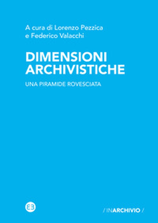 Dimensioni archivistiche. Una piramide rovesciata - Librerie.coop Dimensioni archivistiche. Una piramide rovesciata - Librerie.coop