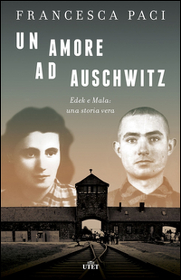 Un amore ad Auschwitz. Edek e Mala: una storia vera - Librerie.coop Un amore ad Auschwitz. Edek e Mala: una storia vera - Librerie.coop