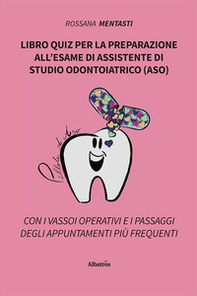 Libro quiz per la preparazione all'esame di assistente di studio odontoiatrico (ASO) - Librerie.coop