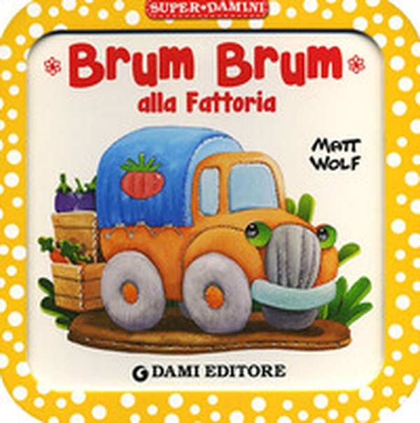 Brum Brum alla fattoria - Librerie.coop Brum Brum alla fattoria - Librerie.coop