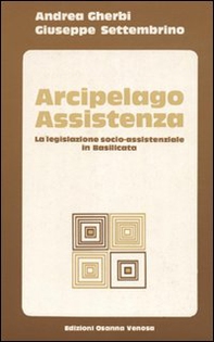 Arcipelago assistenza. La legislazione socio-assistenziale in Basilicata - Librerie.coop