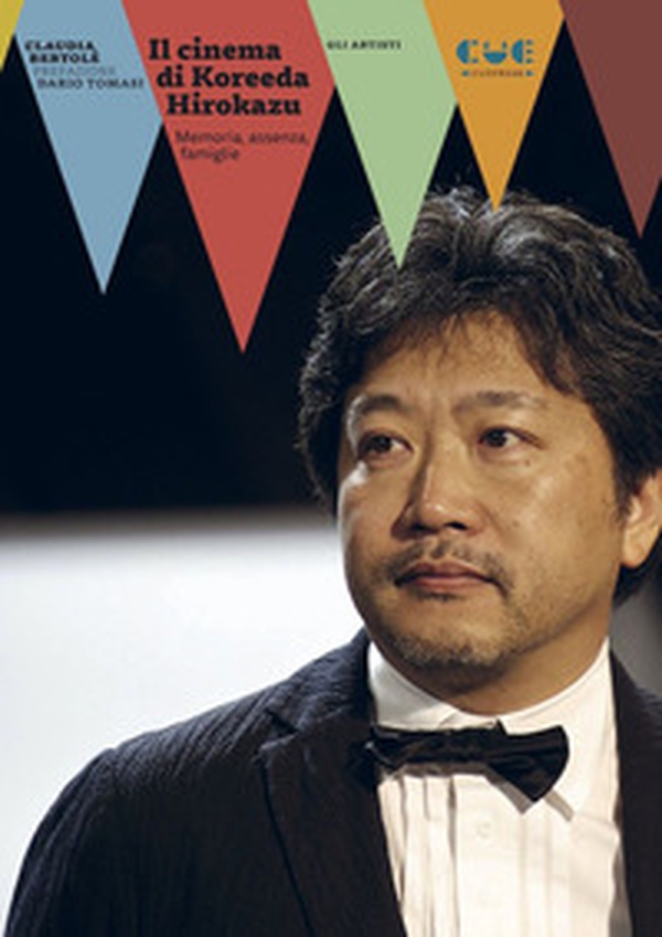 Il cinema di Koreeda Hirokazu. Memoria, assenza, famiglie - Librerie.coop Il cinema di Koreeda Hirokazu. Memoria, assenza, famiglie - Librerie.coop