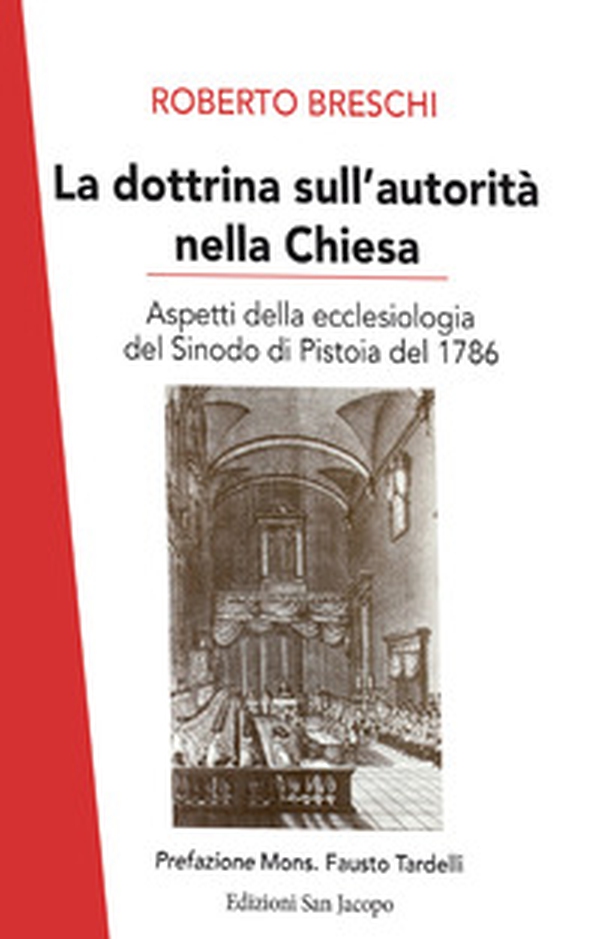 La dottrina sull'autorità nella Chiesa. Aspetti della ecclesiologia del sinodo di Pistoia del 1786 - Librerie.coop La dottrina sull'autorità nella Chiesa. Aspetti della ecclesiologia del sinodo di Pistoia del 1786 - Librerie.coop