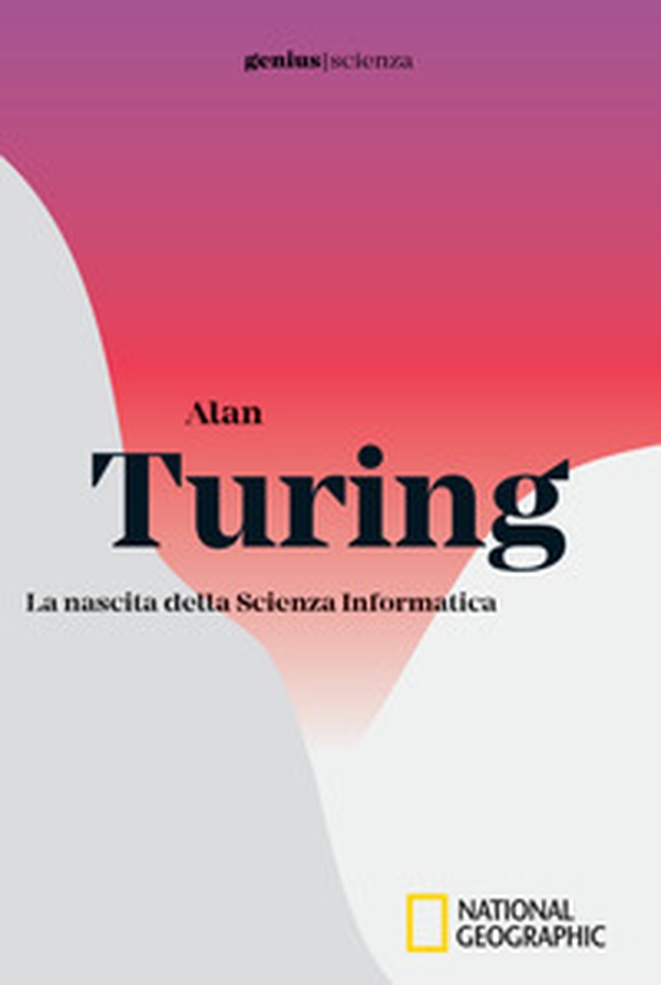 Alan Turing. La nascita della scienza informatica - Librerie.coop Alan Turing. La nascita della scienza informatica - Librerie.coop