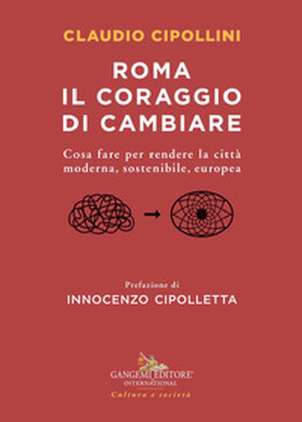 Roma il coraggio di cambiare. Cosa fare per rendere la città moderna, sostenibile, europea - Librerie.coop Roma il coraggio di cambiare. Cosa fare per rendere la città moderna, sostenibile, europea - Librerie.coop